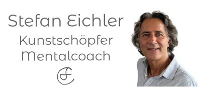 Stefan Eichler - Kunstschöpfer und Mentalcoach
